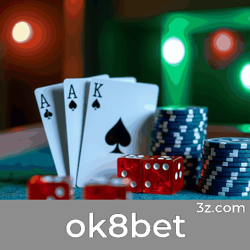 Experimente o Ok8bet: Apostas Completas e Convenientes